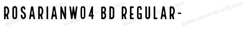 RosarianW04 Bd Regular字体转换